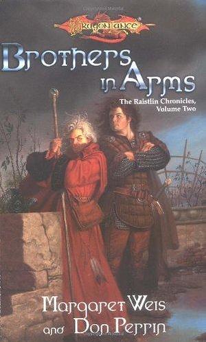 Brothers in Arms - Dragon Lance - the Raistlin Chronicles, Volume 2 by Margaret Weis, Margaret Weis