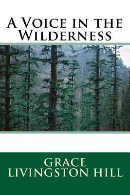 A Voice in the Wilderness by Grace Livingston Hill