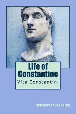 Life of Constantine: Vita Constantini by Eusebius of Caesarea