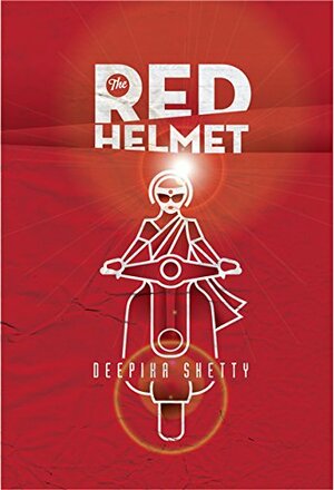 The Red Helmet by Deepika Shetty