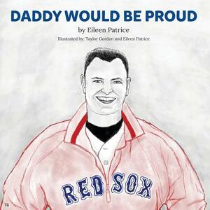 Daddy Would be Proud! by 