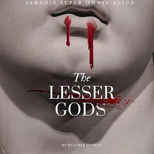 The Lesser Gods by Heather Dubree