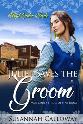 Juliet Saves the Groom by Susannah Calloway