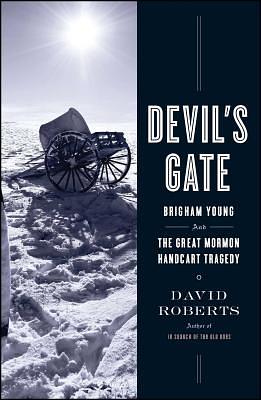 Devil's Gate: Brigham Young and the Great Mormon Handcart Tragedy by David Roberts