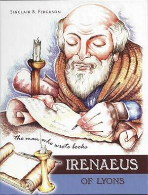 Irenaeus by Sinclair B. Ferguson