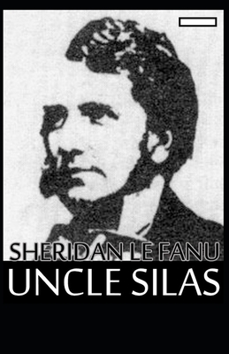 Uncle Silas Annotated by J. Sheridan Le Fanu