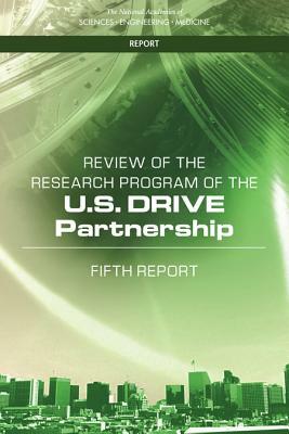 Review of the Research Program of the U.S. Drive Partnership: Fifth Report by Division on Engineering and Physical Sci, National Academies of Sciences Engineeri, Board on Energy and Environmental System