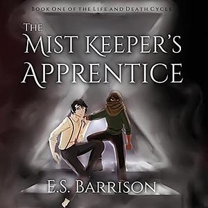 The Mist Keeper's Apprentice by E. S. Barrison