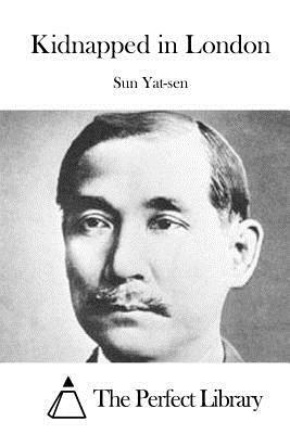 Kidnapped in London by Sun Yat-Sen
