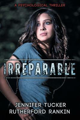 Irreparable by Jennifer Tucker, Rutherford Rankin