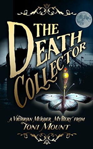The Death Collector: A Victorian Murder Mystery by Toni Mount