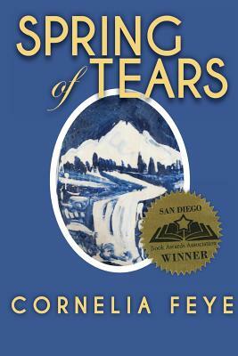 Spring of Tears: An Art Mystery set in France by Cornelia Feye