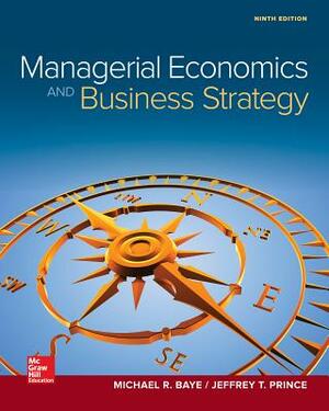 Loose-Leaf Managerial Economics and Business Strategy by Jeff Prince, Michael Baye