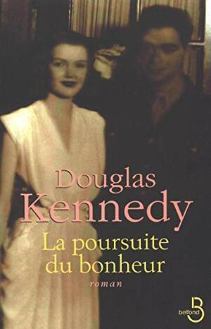 La poursuite du bonheur by Douglas Kennedy