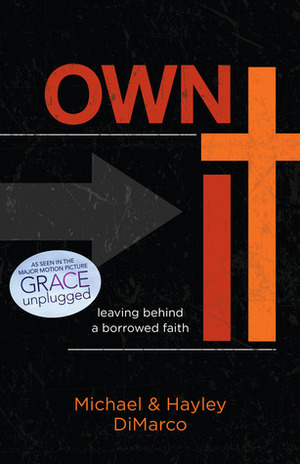 Own It: Discover Your Faith in God by Hayley DiMarco, Russ W. Rice, Brad J. Silverman, Michael DiMarco