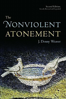 The Nonviolent Atonement by J. Denny Weaver