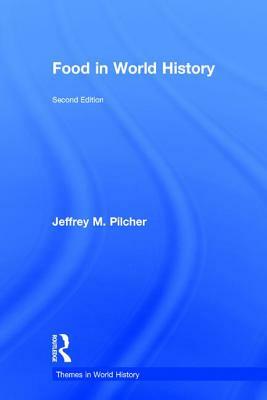 Food in World History by Jeffrey M. Pilcher