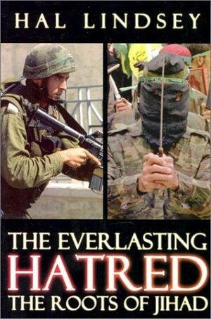 The Everlasting Hatred: The Roots of Jihad by Hal Lindsey