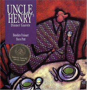 Uncle Henry's Dinner Guests by Bénédicte Froissart, David Homel