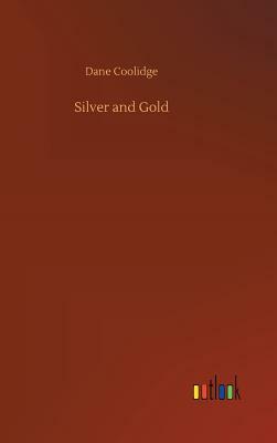 Silver and Gold by Dane Coolidge