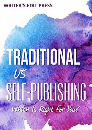 Traditional vs Self-Publishing: Which Is Right For You? by Helen Scheuerer, Claire Bradshaw, Bernadette Mung