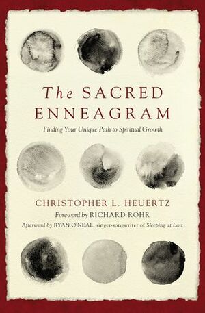 The Sacred Enneagram: Finding Your Unique Path to Spiritual Growth by Christopher L. Heuertz