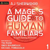 A Mage's Guide to Human Familiars by A.J. Sherwood