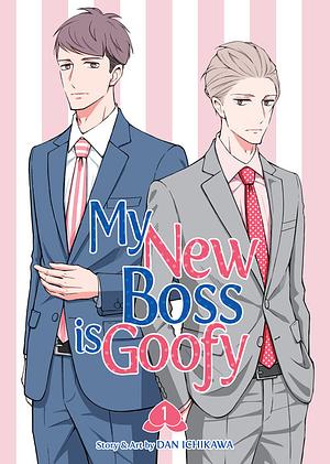 My New Boss Is Goofy Vol. 1 by Dan Ichikawa