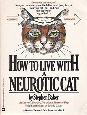 How to Live with a Neurotic Cat by Eric Gurney, Stephen Baker