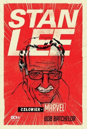 Stan Lee. Człowiek-Marvel by Bob Batchelor, Bartosz Czartoryski