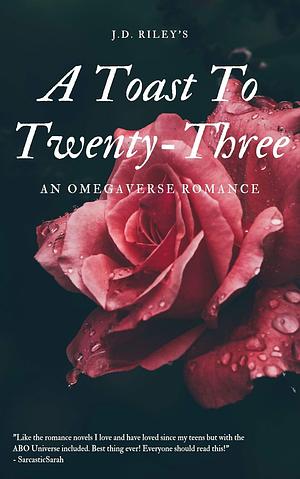 A Toast to Twenty-Three by J.D. Riley