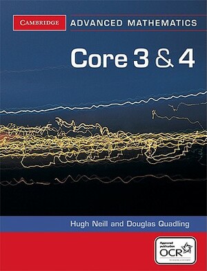 Core 3 and 4 for OCR by Hugh Neill, Douglas Quadling