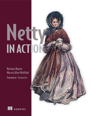 Netty in Action by Norman Maurer, Marvin Allen Wolfthal