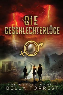 The Gender Game 3: Die Geschlechterlüge by Bella Forrest