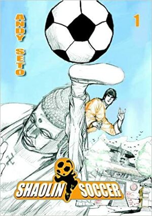 Shaolin Soccer, Volume 1 by Andy Seto