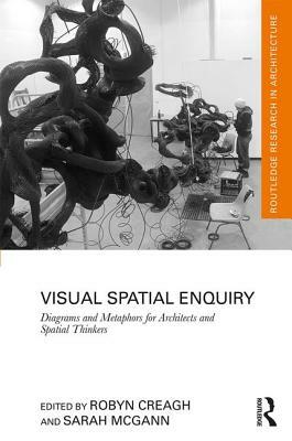 Visual Spatial Enquiry: Diagrams and Metaphors for Architects and Spatial Thinkers by 