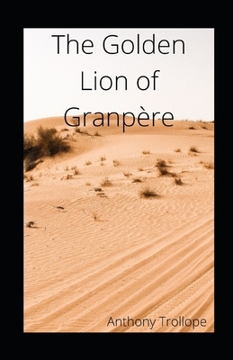 The Golden Lion of Granpère illustrated by Anthony Trollope