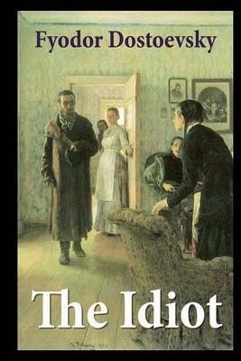 The Idiot by Fyodor Dostoevsky