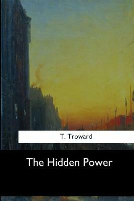 The Hidden Power by T. Troward