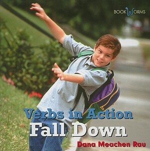 Fall Down by Dana Meachen Rau