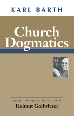 Church Dogmatics by Karl Barth