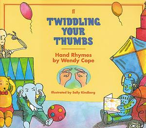 Twiddling Your Thumbs: Hand Rhymes by Wendy Cope