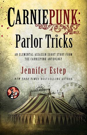 Carniepunk: Parlor Tricks by Jennifer Estep