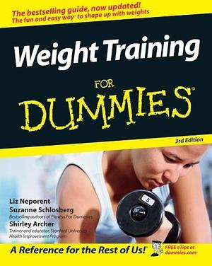 Weight Train for Dummies 3rd Edition by Shirley Archer, Suzanne Schlosberg, Liz Neporent, Liz Neporent