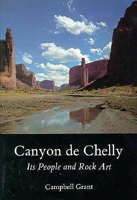 Canyon de Chelly: Its People and Rock Art by Campbell Grant