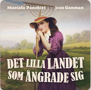 Det lilla landet som ångrade sig  by Mustafa Panshiri, Jens Ganman