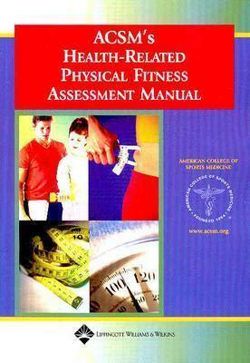 ACSM's Health-Related Physical Fitness Assessment Manual by Gregory B. Dwyer, American College of Sports Medicine, Shala E. Davis