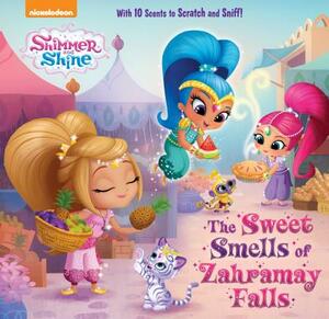 The Sweet Smells of Zahramay Falls (Shimmer and Shine) by Mary Tillworth