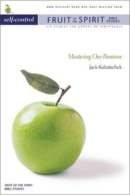 Self-Control: Mastering Our Passions by Jack Kuhatschek