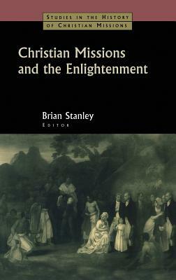Christian Missions and the Enlightenment by Brian Stanley